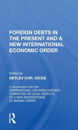 Cover image for Foreign Debts in the Present and a New International Economic Order