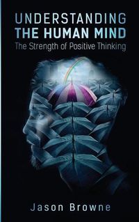 Cover image for Understanding the Human Mind The Strength of Positive Thinking