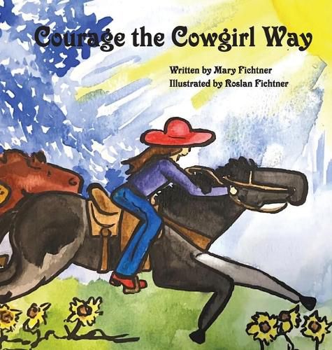 Cover image for Courage the Cowgirl Way: A Rusty's Reading Remuda Tale