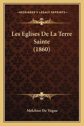 Les Eglises de La Terre Sainte (1860)