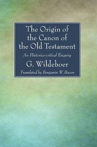 Cover image for The Origin of the Canon of the Old Testament: An Historico-Critical Enquiry