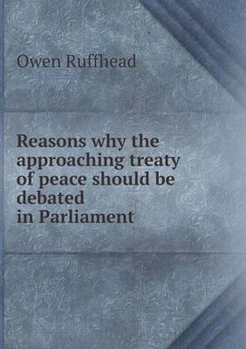 Cover image for Reasons why the approaching treaty of peace should be debated in Parliament