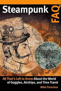 Cover image for Steampunk FAQ: All That's Left to Know About the World of Goggles, Airships, and Time Travel