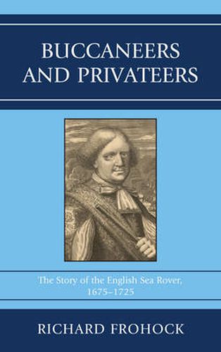 Cover image for Buccaneers and Privateers: The Story of the English Sea Rover, 1675-1725