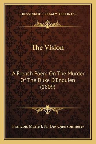 Cover image for The Vision: A French Poem on the Murder of the Duke D'Enguien (1809)