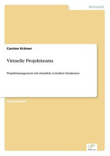 Cover image for Virtuelle Projektteams: Projektmanagement mit raumlich verteilten Strukturen