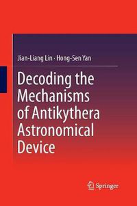 Cover image for Decoding the Mechanisms of Antikythera Astronomical Device