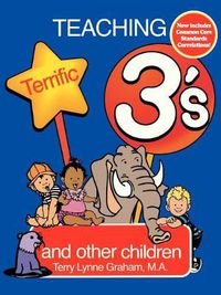 Cover image for Teaching Terrific Threes: And Other Toddlers