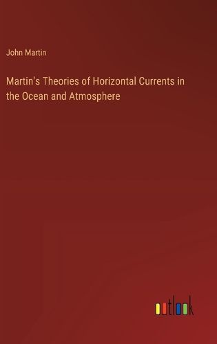 Cover image for Martin's Theories of Horizontal Currents in the Ocean and Atmosphere