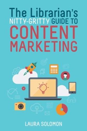 Cover image for The Librarian's Nitty-Gritty Guide to Content Marketing