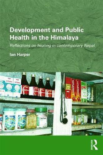Cover image for Development and Public Health in the Himalaya: Reflections on healing in contemporary Nepal