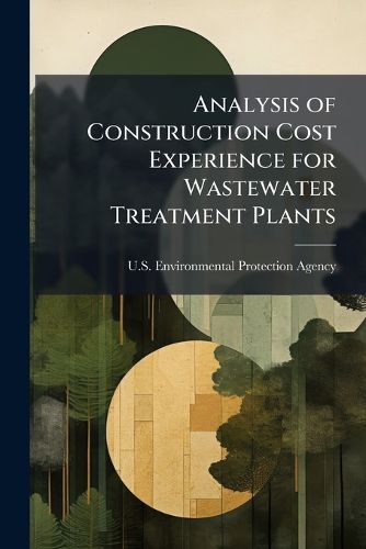 Cover image for Analysis of Construction Cost Experience for Wastewater Treatment Plants - Scholar's Choice Edition