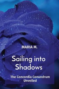 Cover image for Sailing into Shadows: The Concordia Conundrum Unveiled