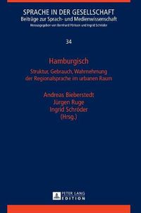 Cover image for Hamburgisch: Struktur, Gebrauch, Wahrnehmung Der Regionalsprache Im Urbanen Raum