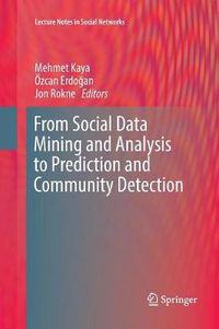 Cover image for From Social Data Mining and Analysis to Prediction and Community Detection