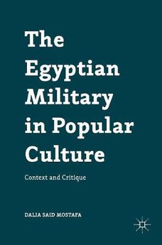 Cover image for The Egyptian Military in Popular Culture: Context and Critique