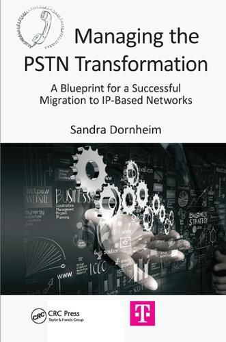 Cover image for Managing the PSTN Transformation: A Blueprint for a Successful Migration to IP-Based Networks