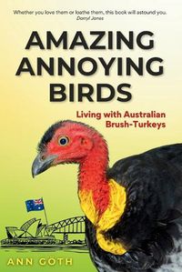 Cover image for Amazing Annoying Birds - Living with Australian Brush-turkeys