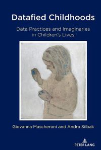 Cover image for Datafied Childhoods: Data Practices and Imaginaries in Children's Lives