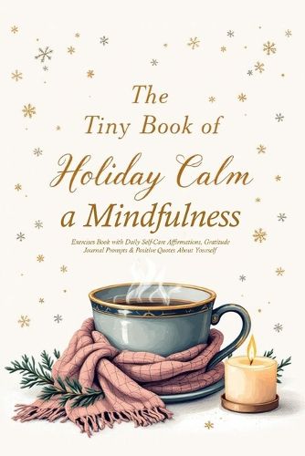 Cover image for The Tiny Book of Holiday Calm A Mindfulness Exercises Book with Daily Self-Care Affirmations, Gratitude Journal Prompts & Positive Quotes About Yourself