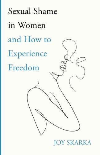 Cover image for Sexual Shame in Women and How to Experience Freedom