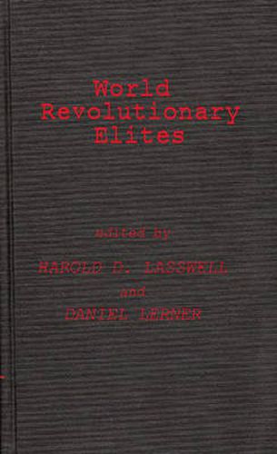 Cover image for World Revolutionary Elites: Studies in Coercive Ideological Movements