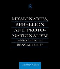 Cover image for Missionaries, Rebellion and Proto-Nationalism: James Long of Bengal