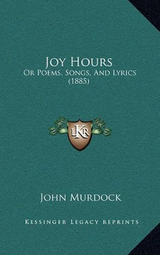 Cover image for Joy Hours: Or Poems, Songs, and Lyrics (1885)