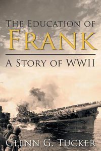 Cover image for The Education of Frank: A Story of WWII