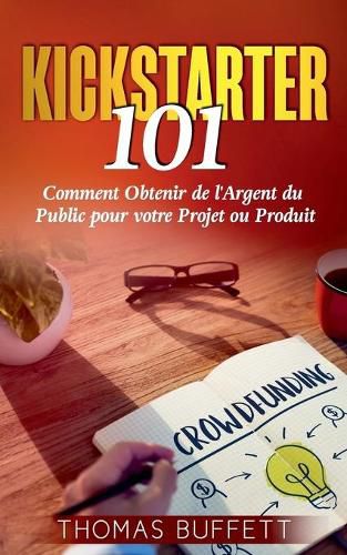 Cover image for Kickstarter 101: Comment Obtenir de l'Argent du Public pour votre Projet ou Produit