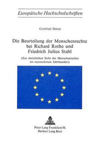 Cover image for Die Beurteilung Der Menschenrechte Bei Richard Rothe Und Friedrich Julius Stahl: Zur Christlichen Sicht Der Menschenrechte Im Neunzehnten Jahrhundert