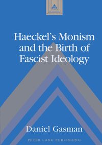 Cover image for Haeckel's Monism and the Birth of Fascist Ideology