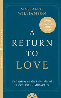 Cover image for A Return to Love: Reflections on the Principles of a Course in Miracles