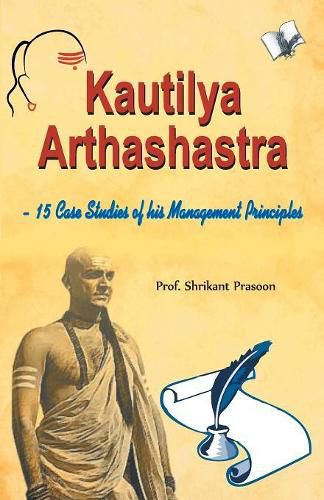 Cover image for Kautilya Arthashastra: 15 Case Studies of His Management Principles