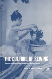 Cover image for The Culture of Sewing: Gender, Consumption and Home Dressmaking