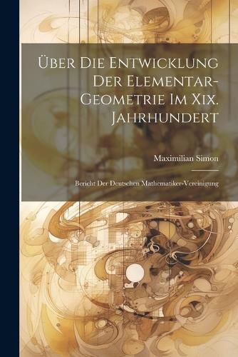 Cover image for UEber Die Entwicklung Der Elementar-Geometrie Im Xix. Jahrhundert