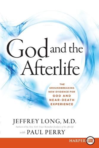 God and the Afterlife LP: The Groundbreaking New Evidence for God and Near-Death Experience