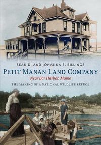 Cover image for Petit Manan Land Company Near Bar Harbor, Maine: The Making of a National Wildlife Refuge