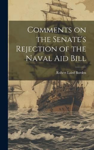 Cover image for Comments on the Senate's Rejection of the Naval Aid Bill
