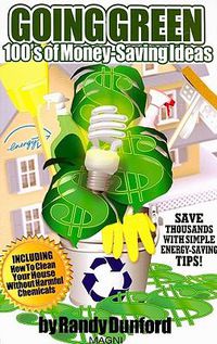 Cover image for Going Green: 100's of Money-Saving Ideas