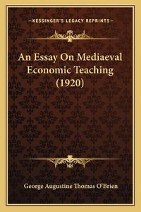 Cover image for An Essay on Mediaeval Economic Teaching (1920)