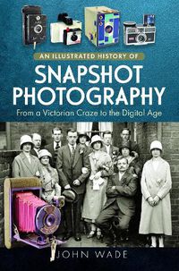 Cover image for An Illustrated History of Snapshot Photography