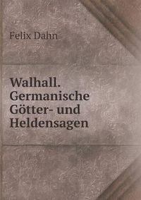 Cover image for Walhall. Germanische Goetter- und Heldensagen