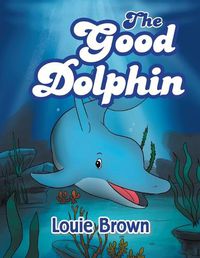 Cover image for The Good Dolphin