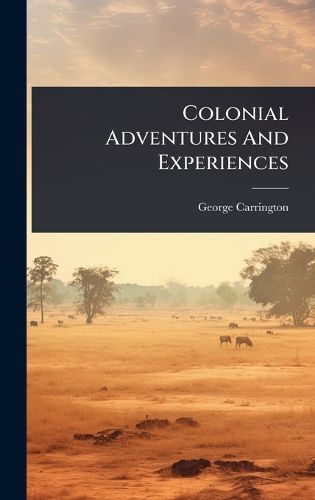 Cover image for Colonial Adventures And Experiences