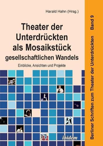 Cover image for Theater der Unterdruckten als Mosaikstuck gesellschaftlichen Wandels. Einblicke, Ansichten und Projekte