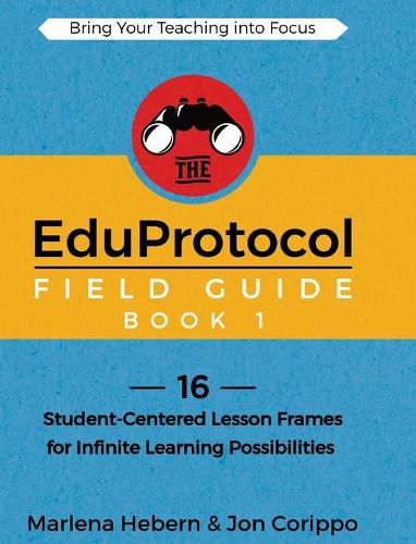 Cover image for The EduProtocol Field Guide Book 1: 16 Student-Centered Lesson Frames for Infinite Learning Possibilities