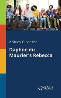 Cover image for A Study Guide for Daphne Du Maurier's Rebecca