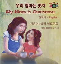 Cover image for My Mom is Awesome: Korean English Bilingual Edition