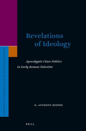 Cover image for Revelations of Ideology: Apocalyptic Class Politics in Early Roman Palestine